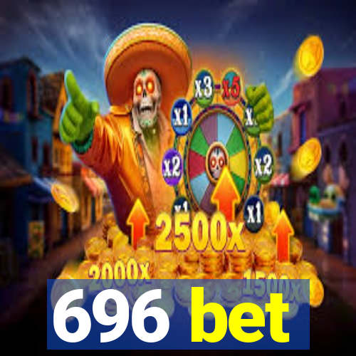 696 bet